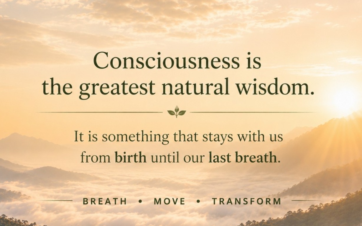 Consciousness is the greatest natural wisdom.